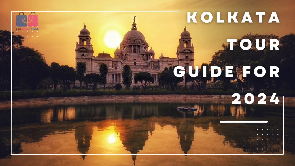 Amazing Kolkata Tour Guide For 2024