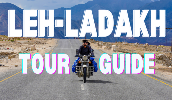 Amazing Leh-Ladakh Tour Guide For 2024