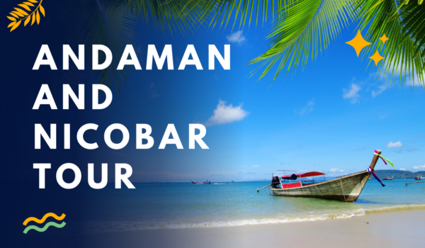 Amazing Andaman and Nicobar Tour Guide For 2024