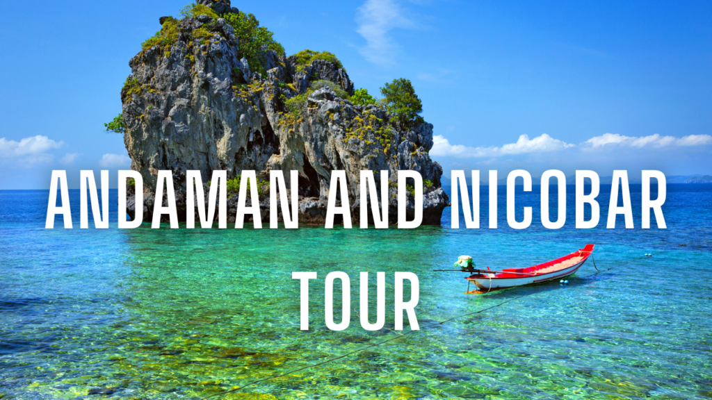 Amazing Andaman and Nicobar Tour Guide For 2024