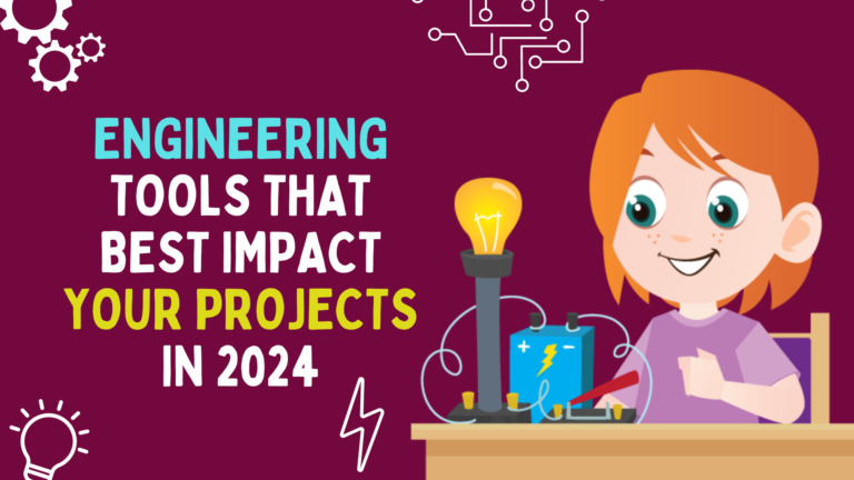 Engineering Tools That Best Impact Your Projects in 2024